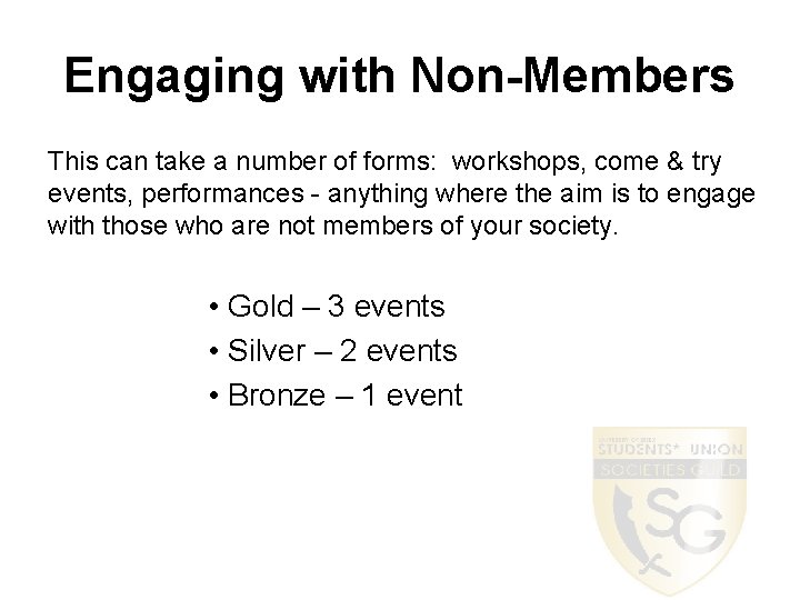 Engaging with Non-Members This can take a number of forms: workshops, come & try