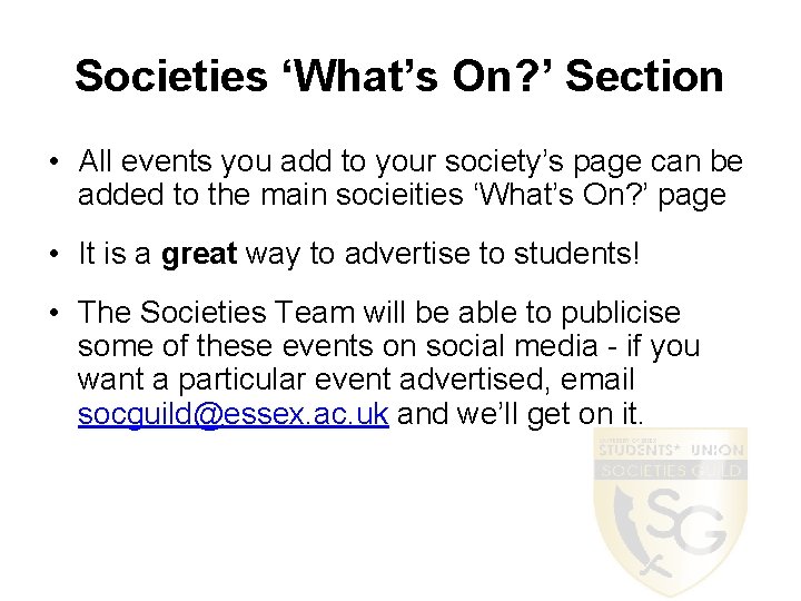 Societies ‘What’s On? ’ Section • All events you add to your society’s page