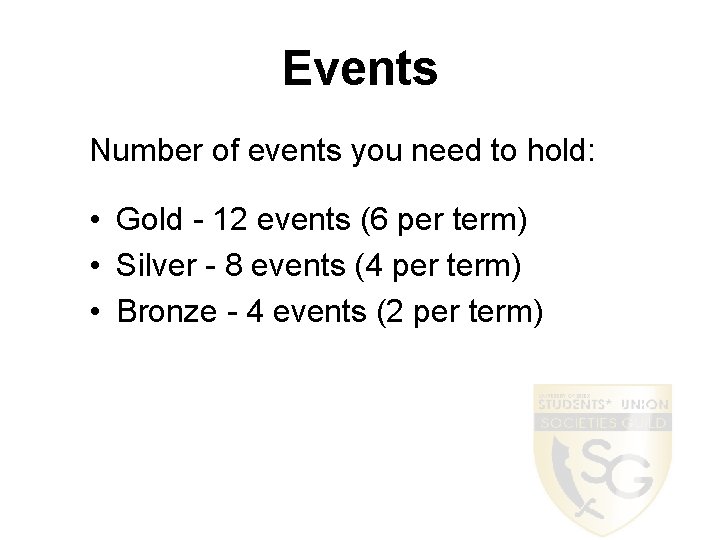 Events Number of events you need to hold: • Gold - 12 events (6