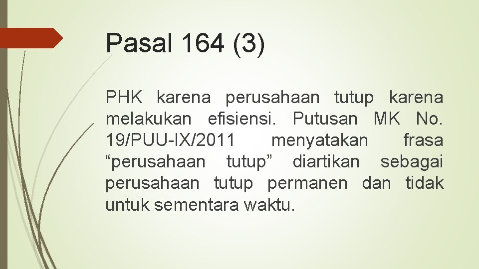 Pasal 164 (3) PHK karena perusahaan tutup karena melakukan efisiensi. Putusan MK No. 19/PUU-IX/2011