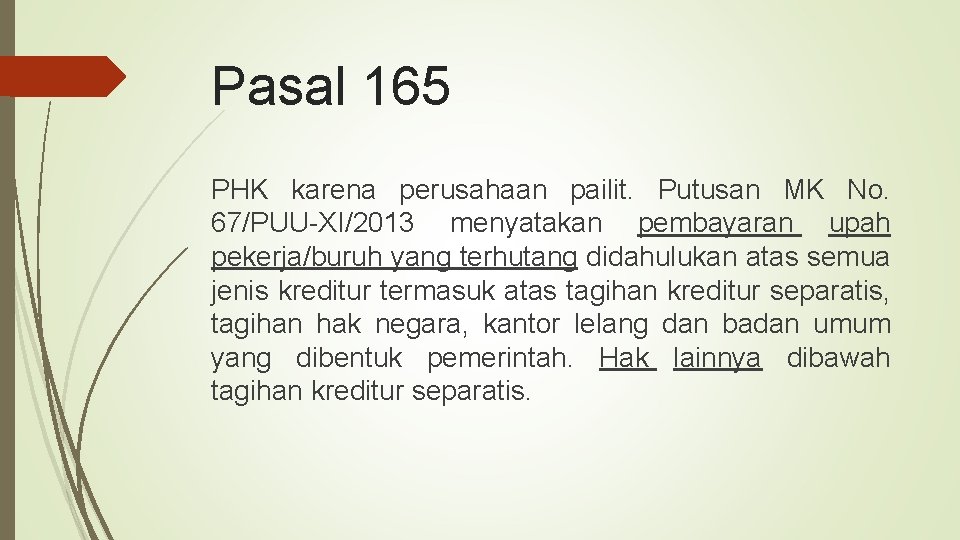 Pasal 165 PHK karena perusahaan pailit. Putusan MK No. 67/PUU-XI/2013 menyatakan pembayaran upah pekerja/buruh
