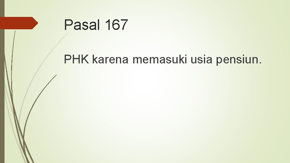 Pasal 167 PHK karena memasuki usia pensiun. 