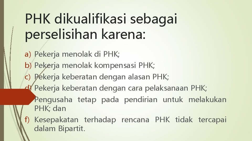 PHK dikualifikasi sebagai perselisihan karena: a) Pekerja menolak di PHK; b) Pekerja menolak kompensasi