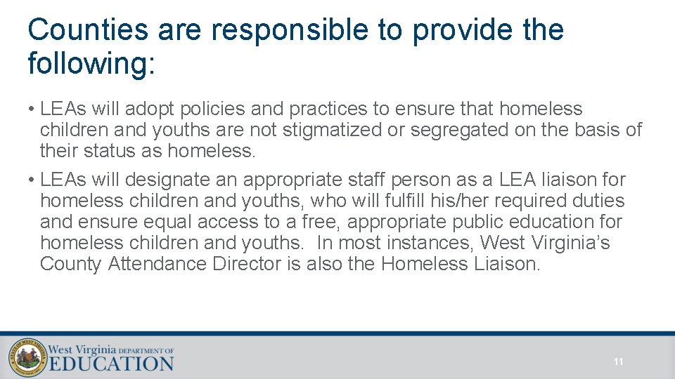 Counties are responsible to provide the following: • LEAs will adopt policies and practices