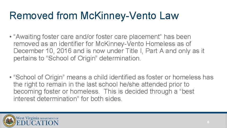 Removed from Mc. Kinney-Vento Law • “Awaiting foster care and/or foster care placement” has