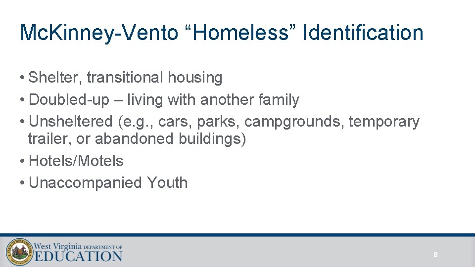 Mc. Kinney-Vento “Homeless” Identification • Shelter, transitional housing • Doubled-up – living with another