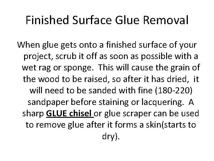 Finished Surface Glue Removal When glue gets onto a finished surface of your project,