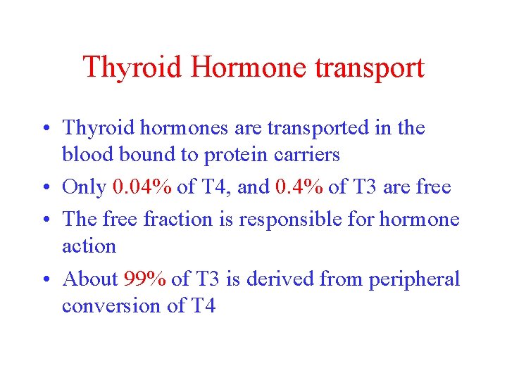 Thyroid Hormone transport • Thyroid hormones are transported in the blood bound to protein