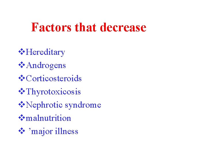 Factors that decrease TBG v. Hereditary v. Androgens v. Corticosteroids v. Thyrotoxicosis v. Nephrotic