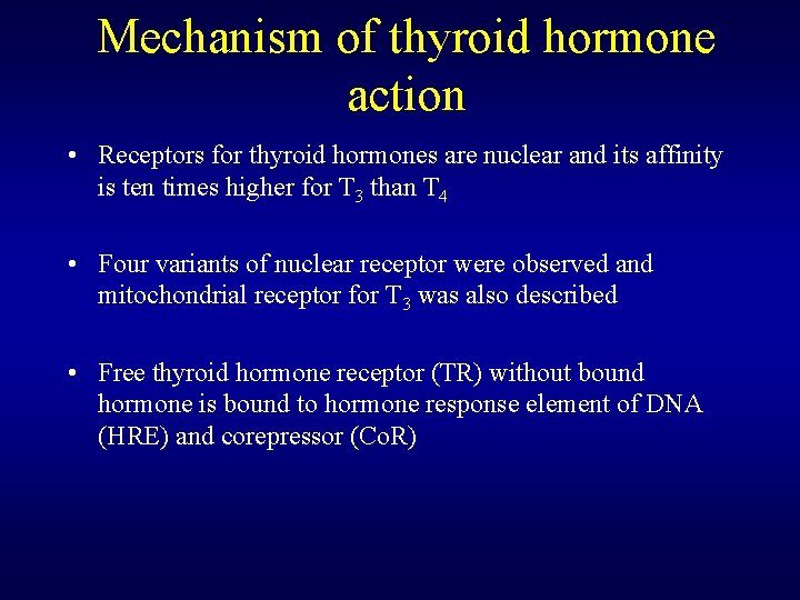 Mechanism of thyroid hormone action • Receptors for thyroid hormones are nuclear and its