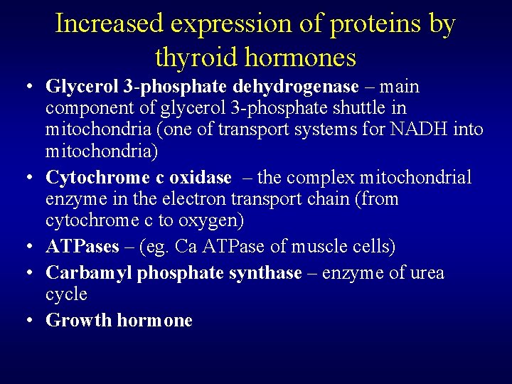 Increased expression of proteins by thyroid hormones • Glycerol 3 -phosphate dehydrogenase – main