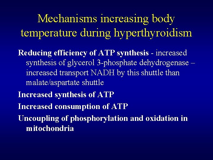 Mechanisms increasing body temperature during hyperthyroidism Reducing efficiency of ATP synthesis - increased synthesis
