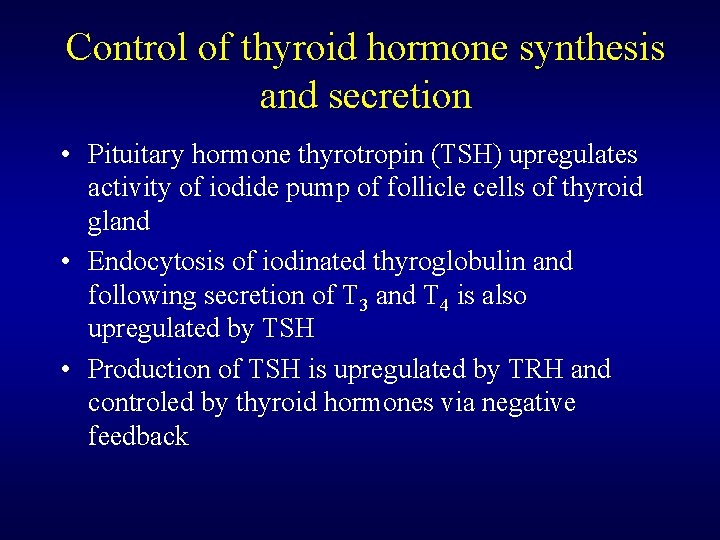 Control of thyroid hormone synthesis and secretion • Pituitary hormone thyrotropin (TSH) upregulates activity