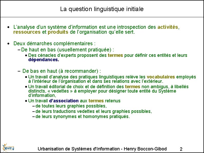 La question linguistique initiale • L’analyse d’un système d’information est une introspection des activités,