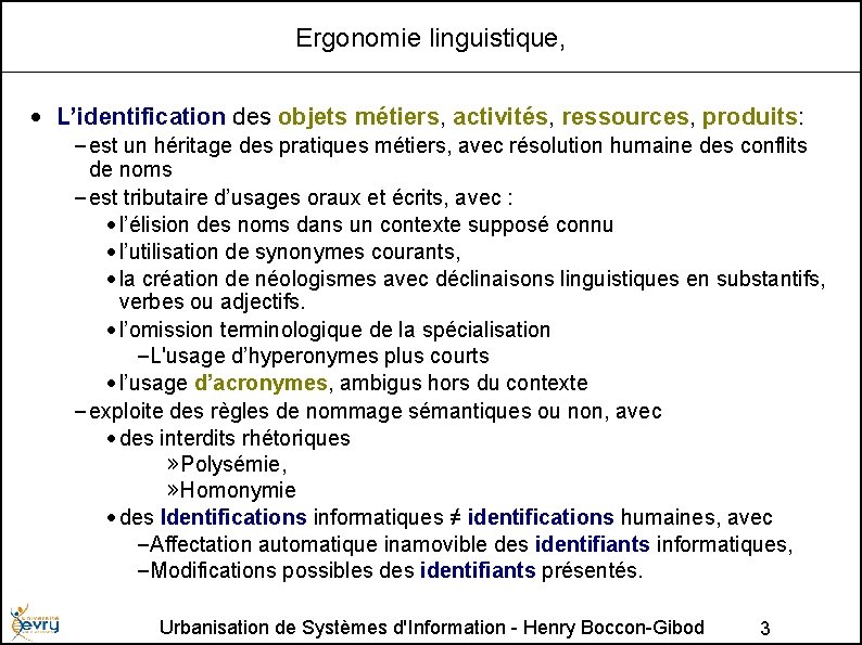 Ergonomie linguistique, • L’identification des objets métiers, activités, ressources, produits: – est un héritage