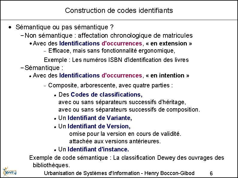 Construction de codes identifiants • Sémantique ou pas sémantique ? – Non sémantique :