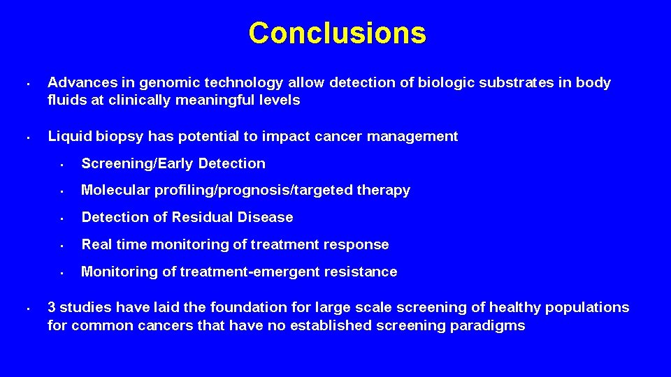 Conclusions • Advances in genomic technology allow detection of biologic substrates in body fluids