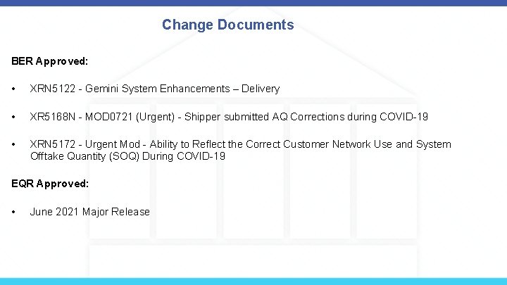 Change Documents BER Approved: • XRN 5122 - Gemini System Enhancements – Delivery •