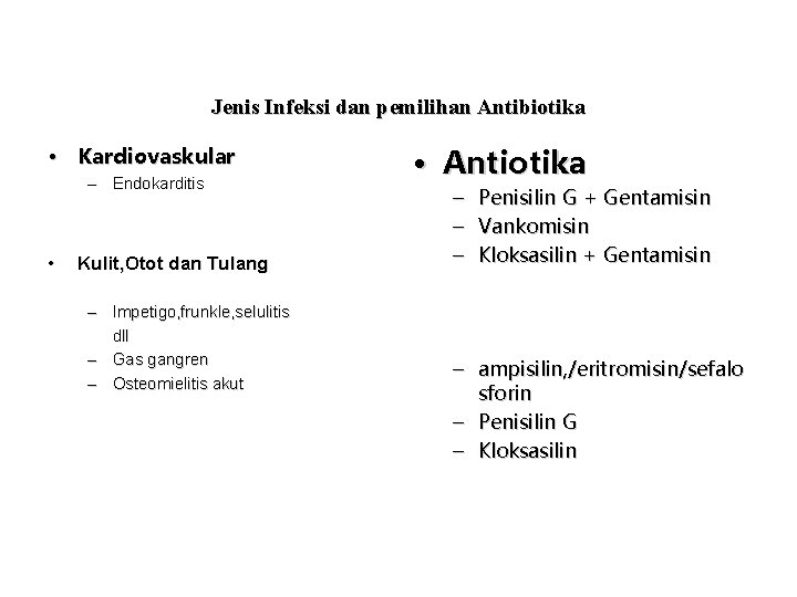 Jenis Infeksi dan pemilihan Antibiotika • Kardiovaskular – Endokarditis • Kulit, Otot dan Tulang