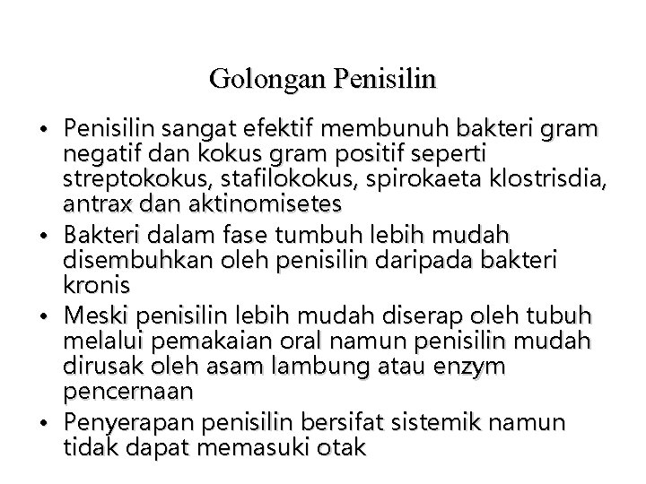 Golongan Penisilin • Penisilin sangat efektif membunuh bakteri gram negatif dan kokus gram positif