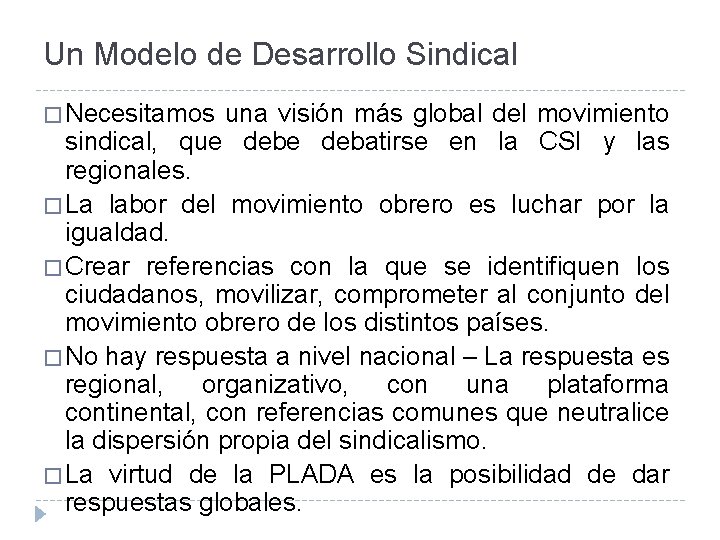 Un Modelo de Desarrollo Sindical � Necesitamos una visión más global del movimiento sindical,