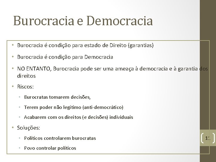 Burocracia e Democracia • Burocracia é condição para estado de Direito (garantias) • Burocracia