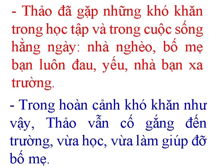 - Thảo đã gặp những khó khăn trong học tập và trong cuộc sống