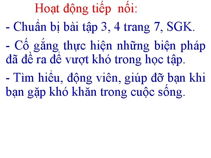 Hoạt động tiếp nối: - Chuẩn bị bài tập 3, 4 trang 7, SGK.