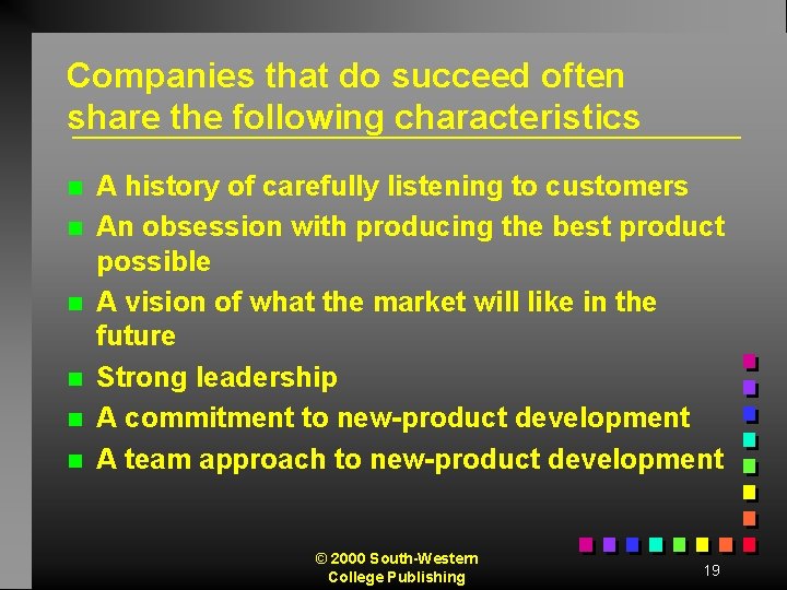 Companies that do succeed often share the following characteristics n n n A history