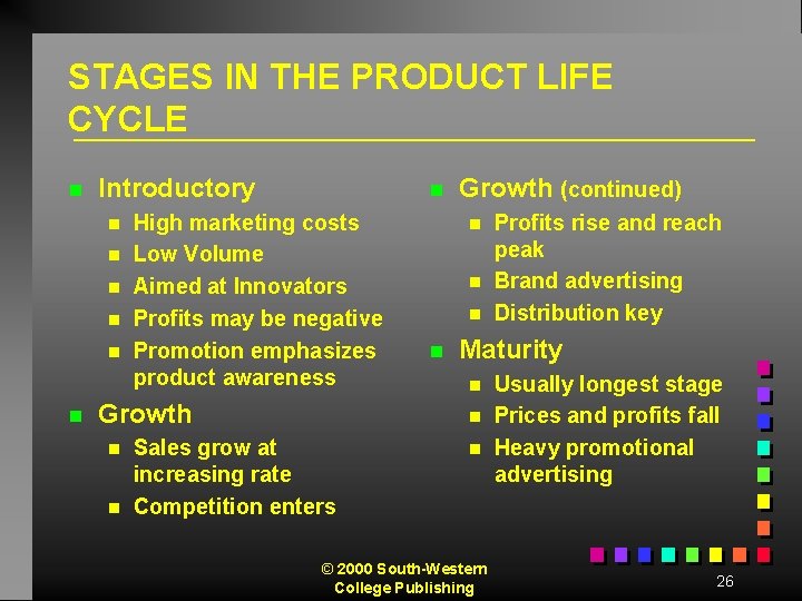 STAGES IN THE PRODUCT LIFE CYCLE n Introductory n n n n High marketing