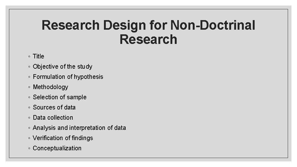 Research Design for Non-Doctrinal Research ◦ Title ◦ Objective of the study ◦ Formulation