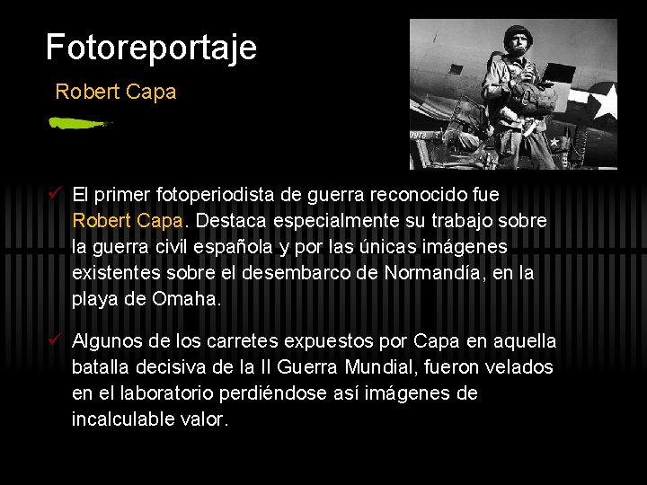 Fotoreportaje Robert Capa ü El primer fotoperiodista de guerra reconocido fue Robert Capa. Destaca