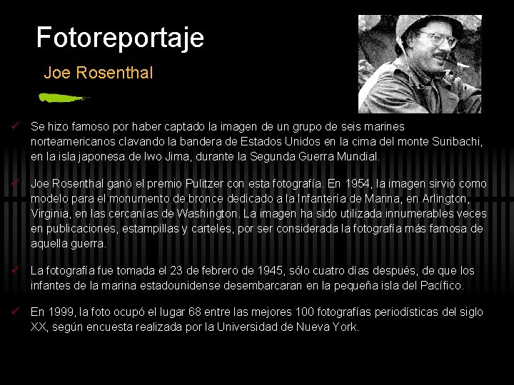 Fotoreportaje Joe Rosenthal ü Se hizo famoso por haber captado la imagen de un