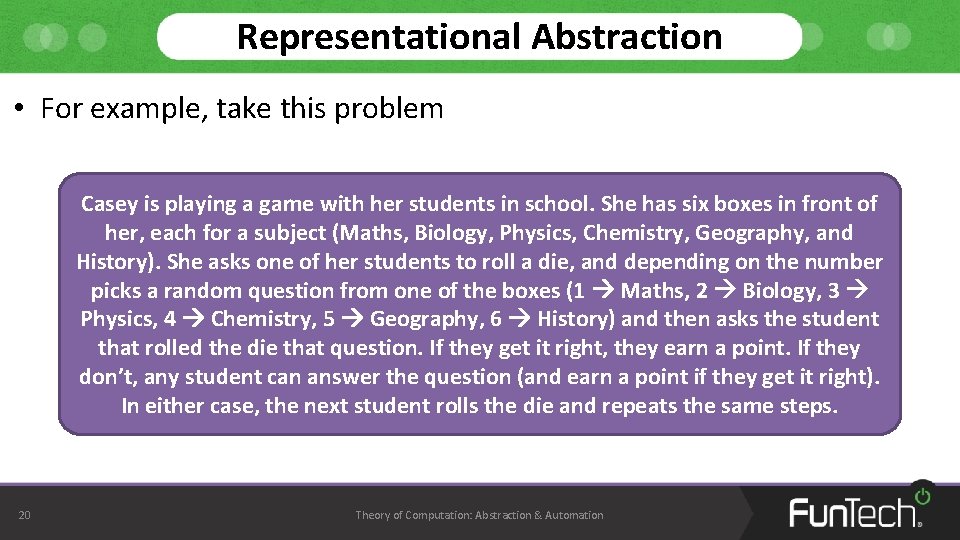 Representational Abstraction • For example, take this problem Casey is playing a game with
