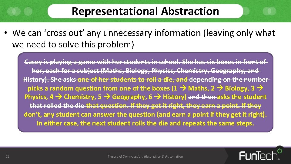 Representational Abstraction • We can ‘cross out’ any unnecessary information (leaving only what we