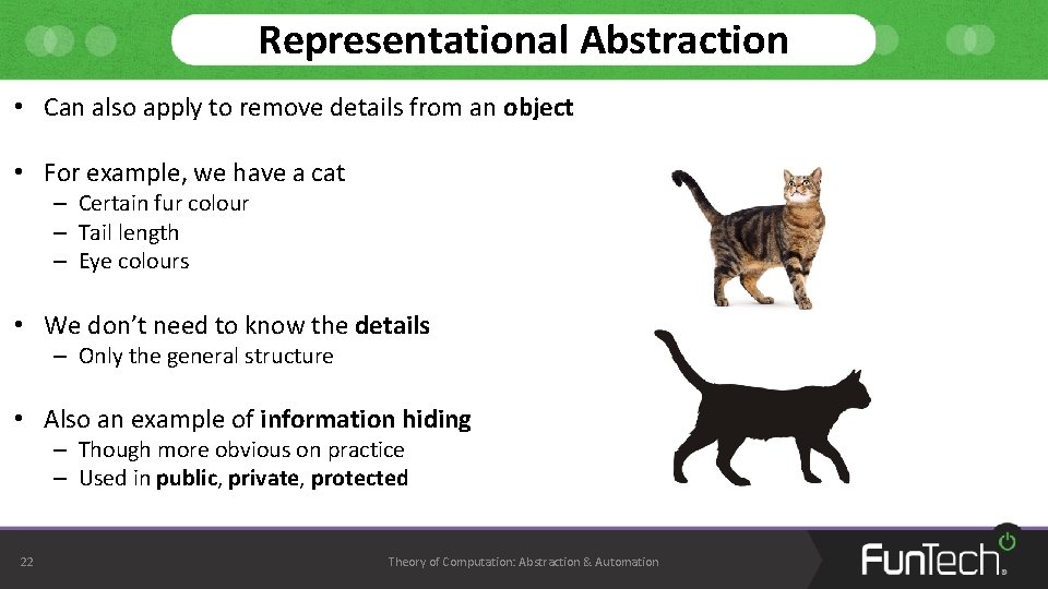 Representational Abstraction • Can also apply to remove details from an object • For