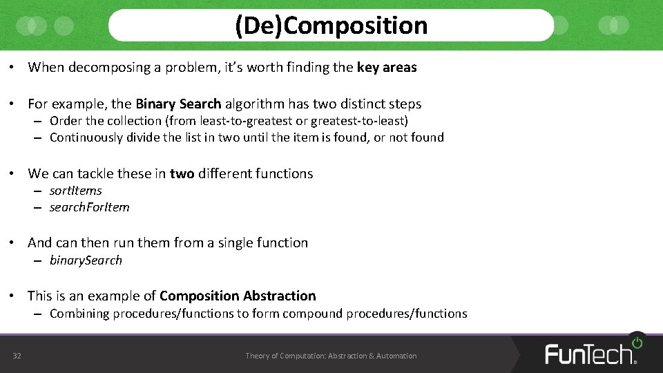 (De)Composition • When decomposing a problem, it’s worth finding the key areas • For