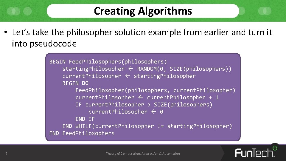 Creating Algorithms • Let’s take the philosopher solution example from earlier and turn it