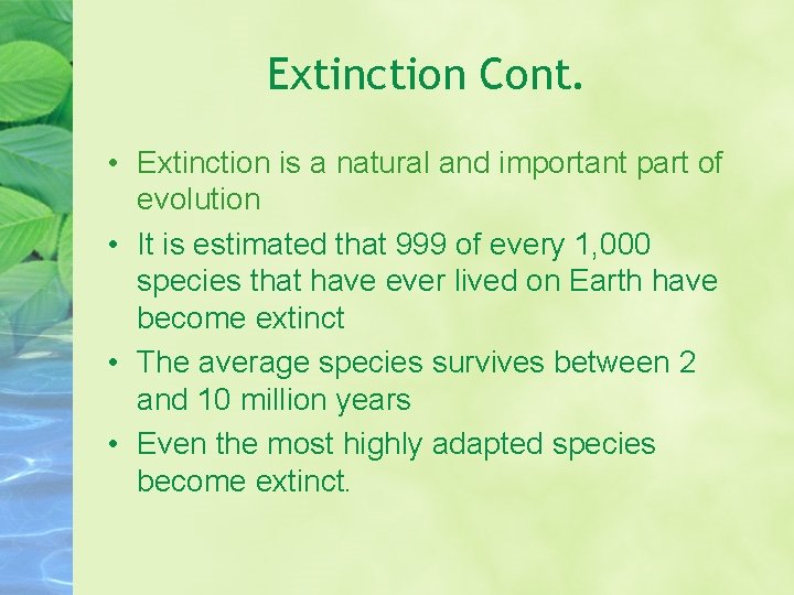 Extinction Cont. • Extinction is a natural and important part of evolution • It