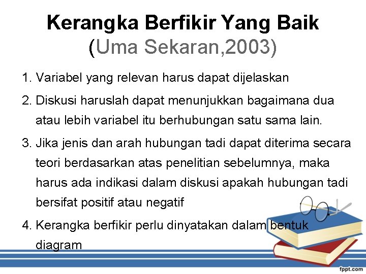 Kerangka Berfikir Yang Baik (Uma Sekaran, 2003) 1. Variabel yang relevan harus dapat dijelaskan