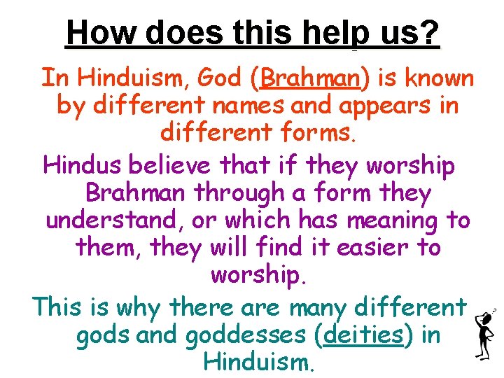 How does this help us? In Hinduism, God (Brahman) is known by different names