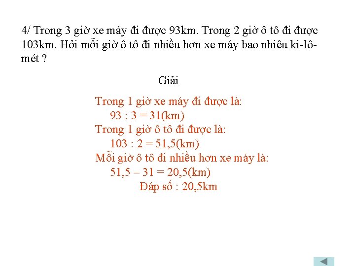 4/ Trong 3 giờ xe máy đi được 93 km. Trong 2 giờ ô