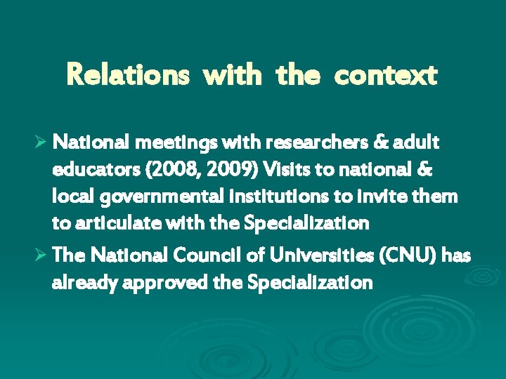Relations with the context Ø National meetings with researchers & adult educators (2008, 2009)