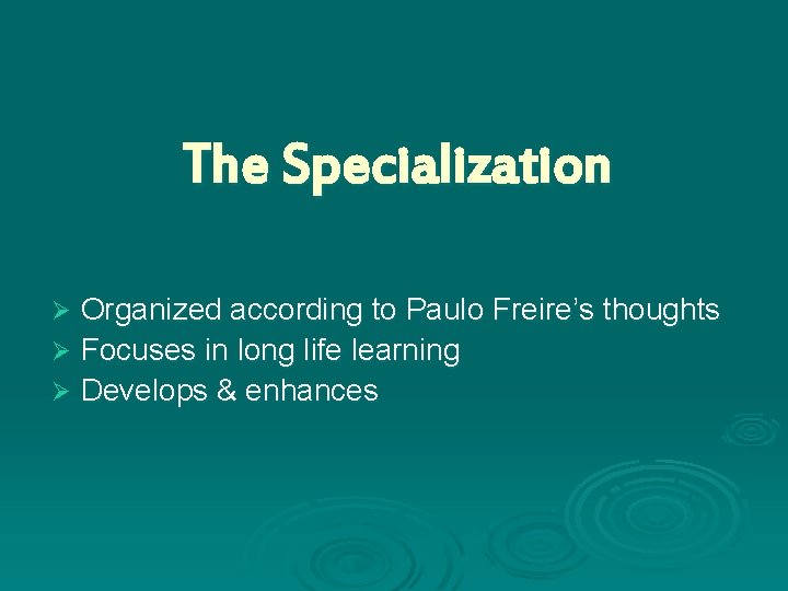 The Specialization Organized according to Paulo Freire’s thoughts Ø Focuses in long life learning