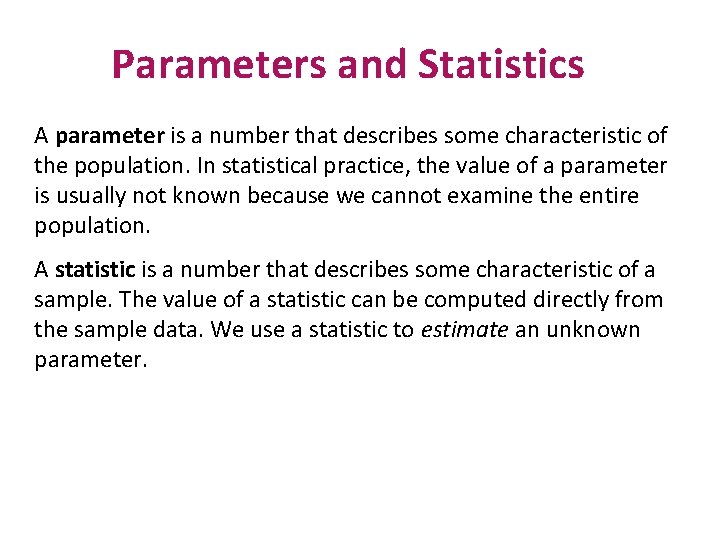Parameters and Statistics A parameter is a number that describes some characteristic of the