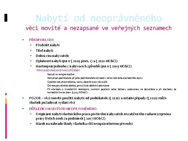 Nabytí od neoprávněného věci movité a nezapsané ve veřejných seznamech PŘEDPOKLADY: Předmět nabytí Titul