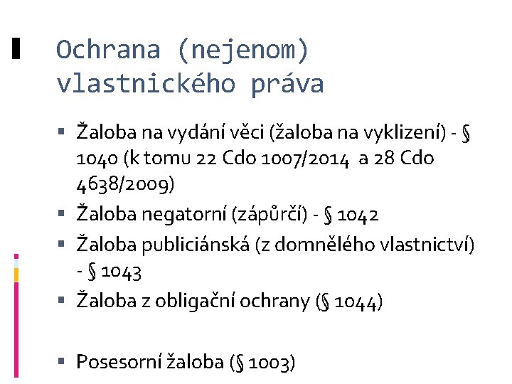 Ochrana (nejenom) vlastnického práva Žaloba na vydání věci (žaloba na vyklizení) - § 1040