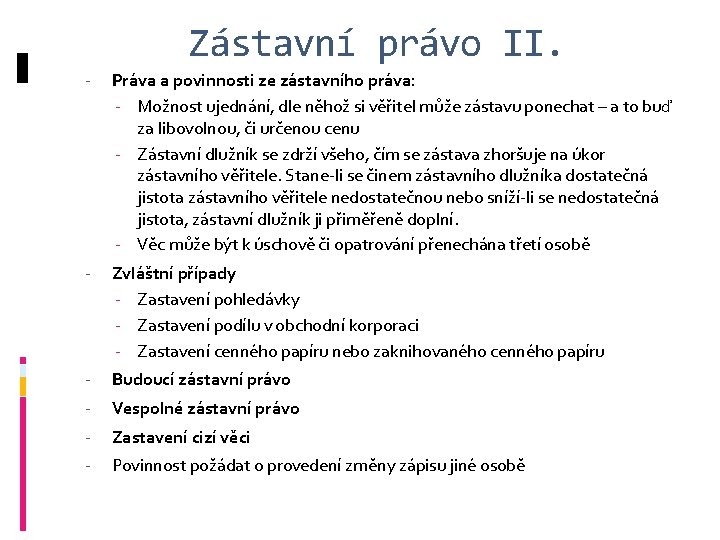 Zástavní právo II. - Práva a povinnosti ze zástavního práva: - Možnost ujednání, dle