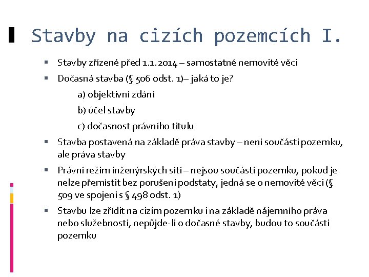 Stavby na cizích pozemcích I. Stavby zřízené před 1. 1. 2014 – samostatné nemovité