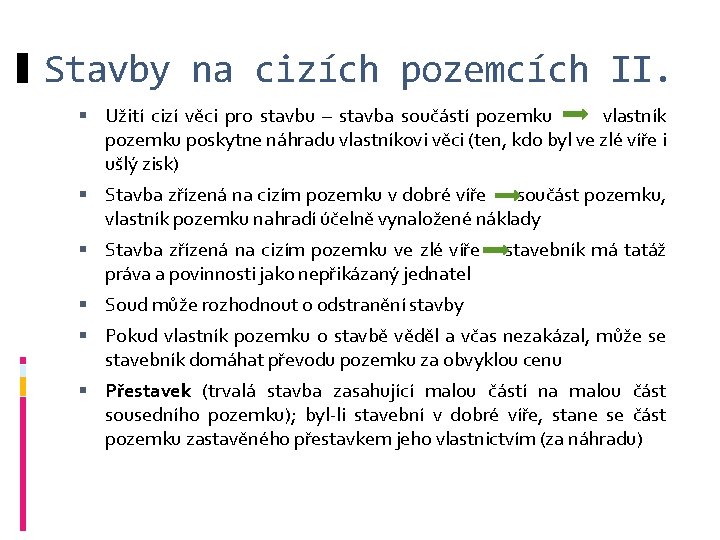 Stavby na cizích pozemcích II. Užití cizí věci pro stavbu – stavba součástí pozemku